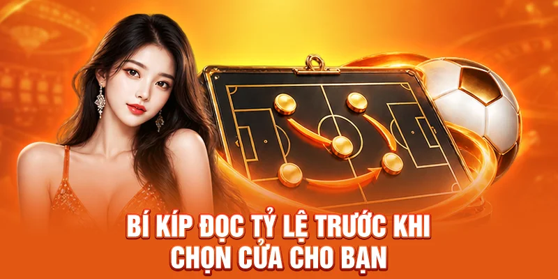 Bí kíp đọc tỷ lệ trước khi chọn cửa cho bạn