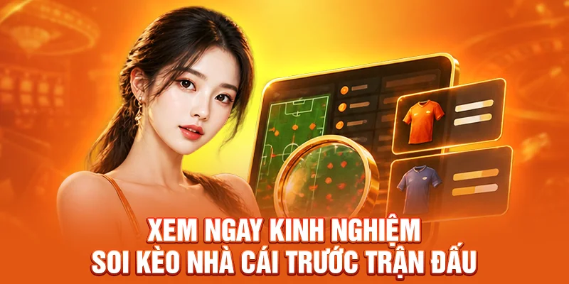 Kinh nghiệm soi kèo nhà cái trước trận đấu